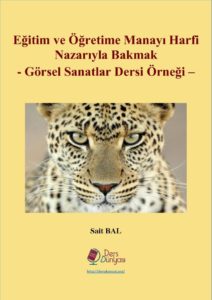 Eğitim ve Öğretime Manayı Harfi Nazarıyla Bakmak – Görsel Sanatlar Dersi Örneği –