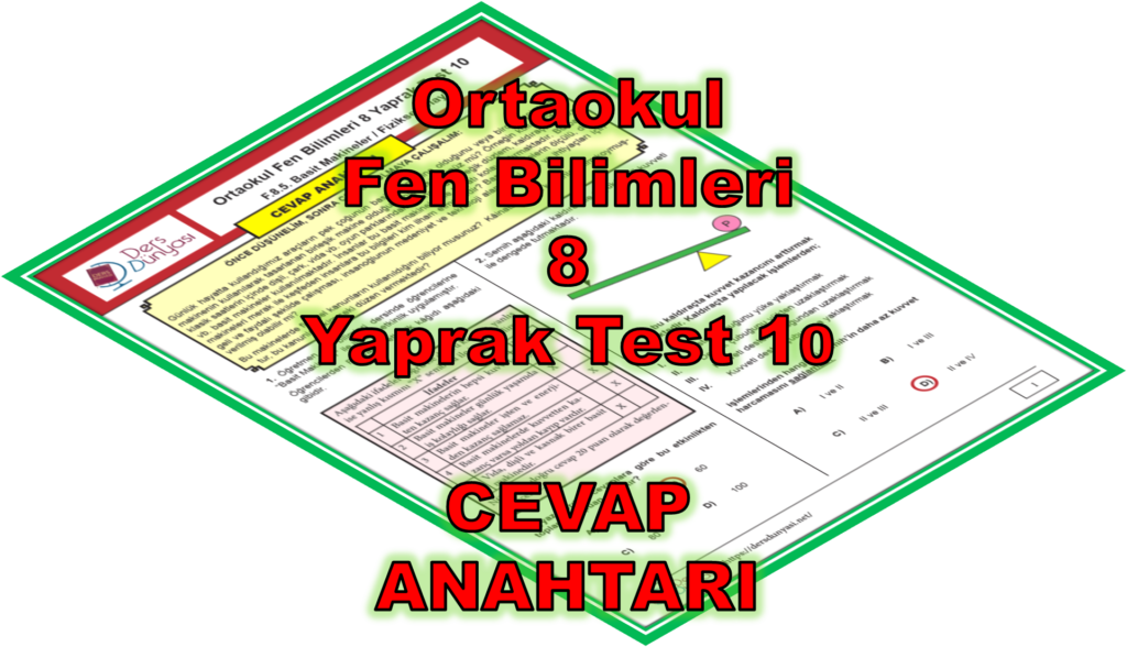 Ortaokul Fen Bilimleri 8 Yaprak Test 10 CEVAP ANAHTARI