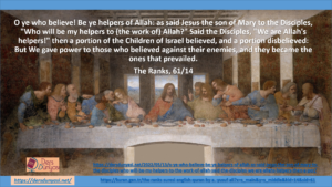 Be ye helpers of Allah: as said Jesus the son of Mary to the Disciples