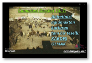 Ahiretimizi ağlamaktan kurtaran tam bir teselli KARDEŞ OLMAK - Cumartesi Dersleri 13. 7.