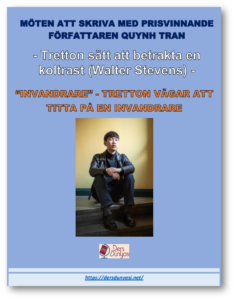 INVANDRARE - TRETTON VÄGAR ATT TITTA PÅ EN INVANDRARE - MÖTEN ATT SKRIVA MED PRISVINNANDE FÖRFATTAREN QUYNH TRAN - Tretton sätt att betrakta en koltrast (Walter Stevens)