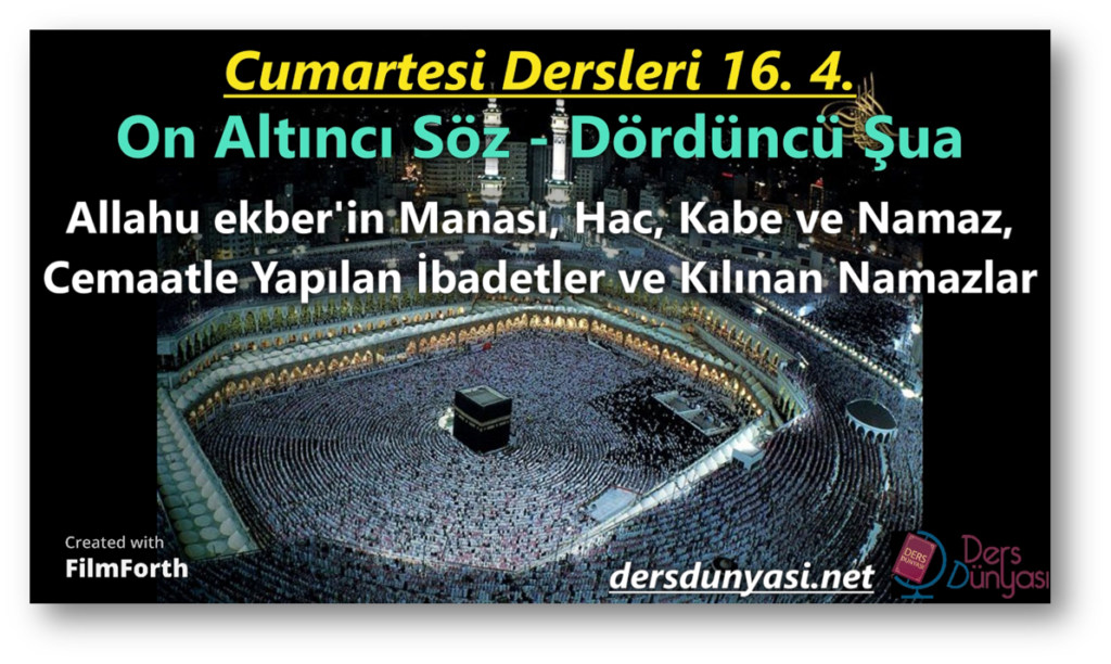 Allahu ekber'in Manası, Hac, Kabe ve Namaz, Cemaatle Yapılan İbadetler ve Kılınan Namazlar - Cumartesi Dersleri 16. 4.