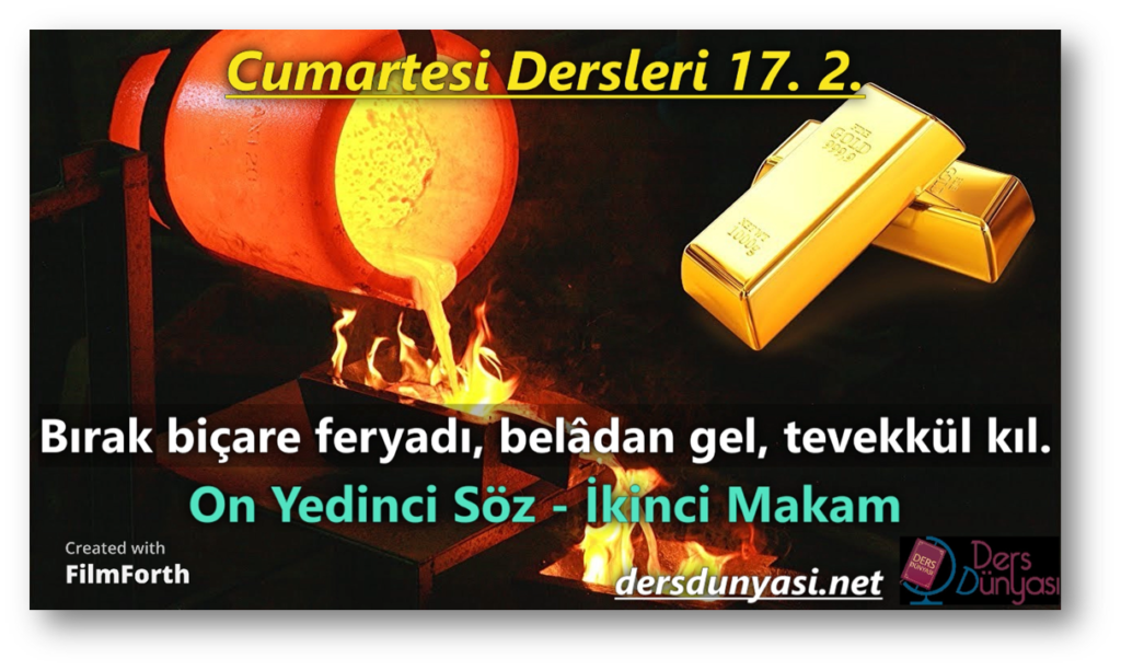 Bırak biçare feryadı, belâdan gel, tevekkül kıl - On Yedinci Sözün İkinci Makamı - Cumartesi Dersleri 17. 2.