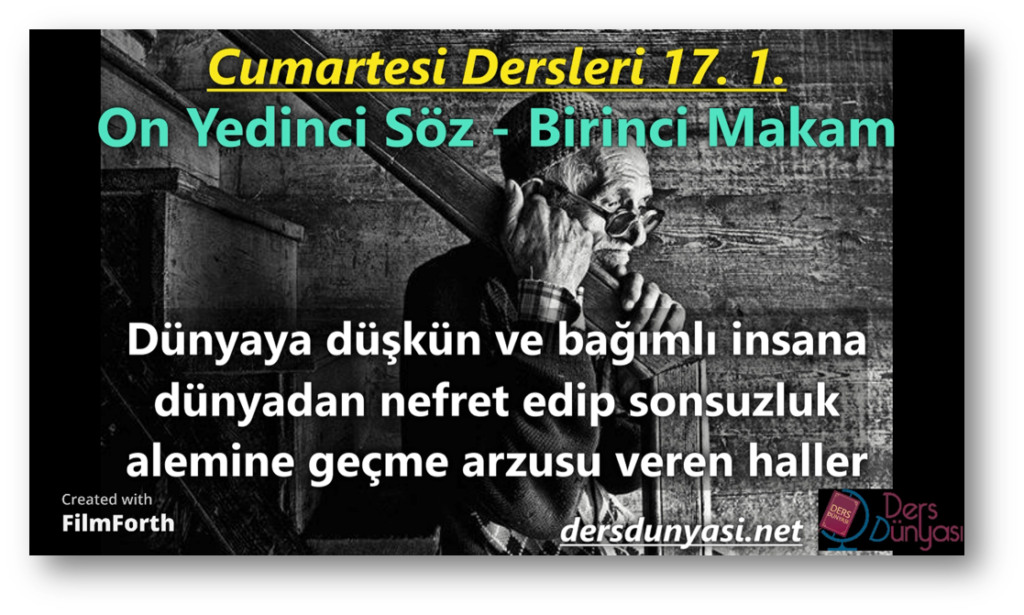 Dünyaya düşkün ve bağımlı insana dünyadan nefret edip sonsuzluk alemine geçme arzusu veren haller - Cumartesi Dersleri 17. 1.