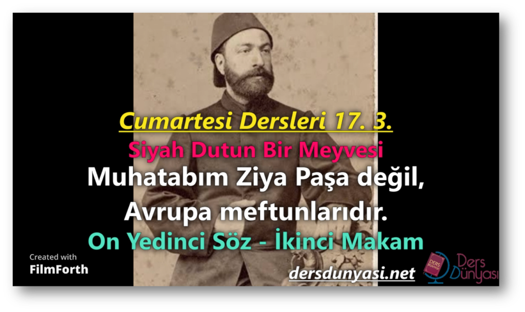 Muhatabım Ziya Paşa değil, Avrupa meftunlarıdır - Siyah Dutun Bir Meyvesi - Cumartesi Dersleri 17. 3.