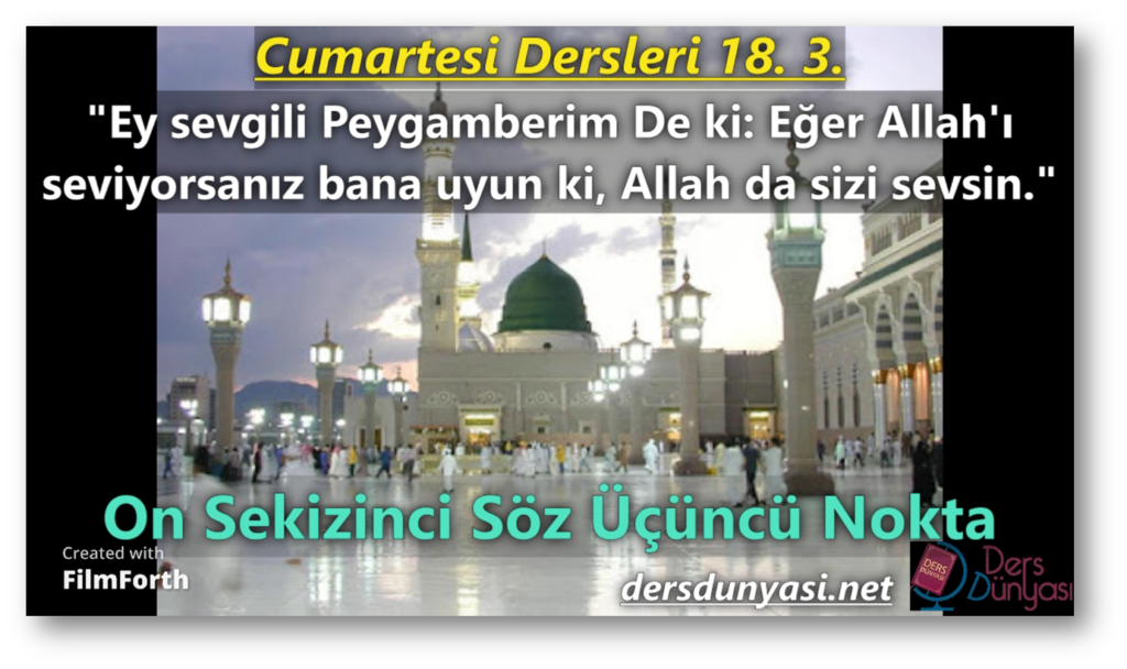 "Ey sevgili Peygamberim De ki: Eğer Allah'ı seviyorsanız bana uyun ki, Allah da sizi sevsin." - Cumartesi Dersleri 18. 3.