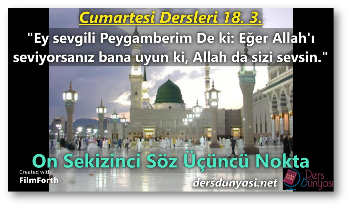 "Ey sevgili Peygamberim De ki: Eğer Allah'ı seviyorsanız bana uyun ki, Allah da sizi sevsin." - Cumartesi Dersleri 18. 3.