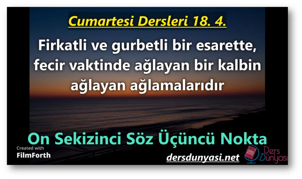 Firkatli ve gurbetli bir esarette, fecir vaktinde ağlayan bir kalbin ağlayan ağlamalarıdır - Cumartesi Dersleri 18. 4.