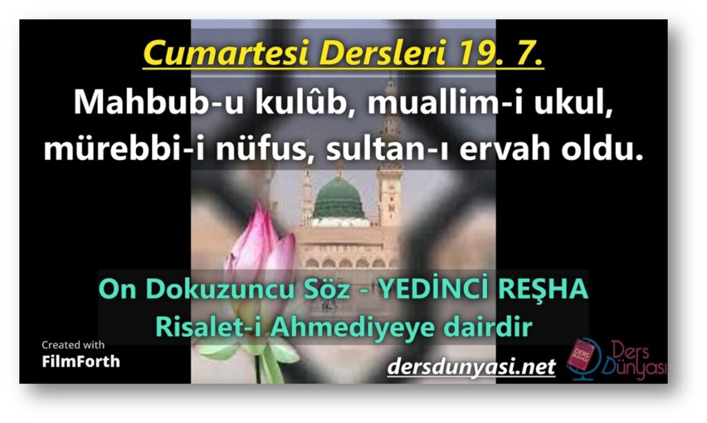 YEDİNCİ REŞHA: Mahbub-u kulûb, muallim-i ukul, mürebbi-i nüfus, sultan-ı ervah oldu. - Cumartesi Dersleri - 19. 7.
