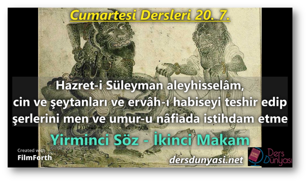 Hazret-i Süleyman aleyhisselâm, cin ve şeytanları ve ervâh-ı habiseyi teshir edip şerlerini men ve umur-u nâfiada istihdam etme - Cumartesi Dersleri 20. 7.