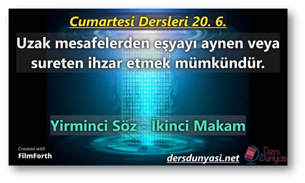 Uzak mesafelerden eşyayı aynen veya sureten ihzar etmek mümkündür. - Cumartesi Dersleri 20. 6.