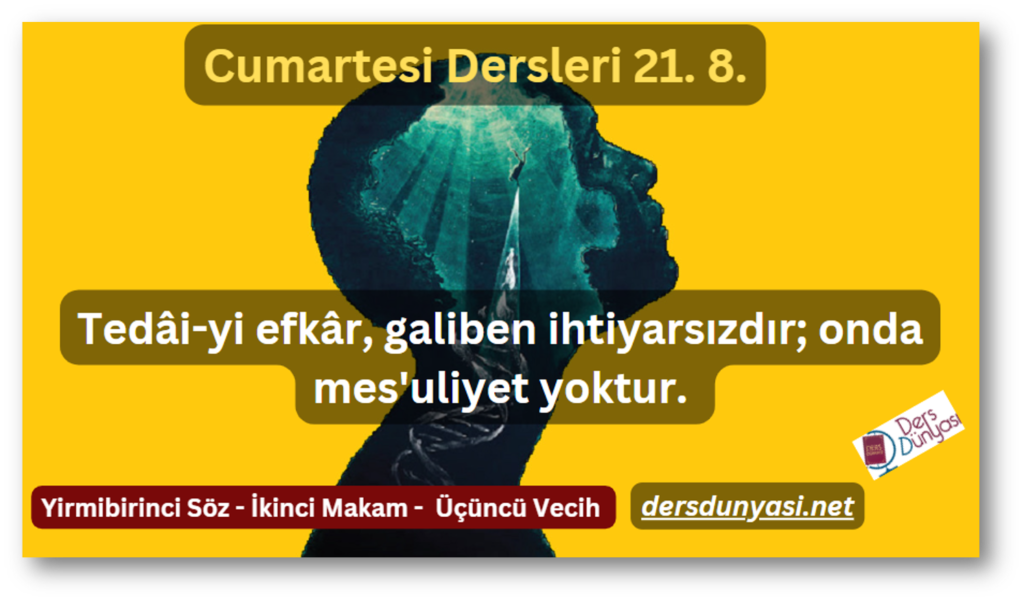 Tedâi-yi efkâr, galiben ihtiyarsızdır; onda mes'uliyet yoktur. - Cumartesi Dersleri 21. 8.