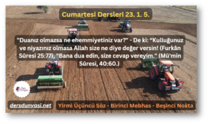 Duanız olmazsa ne ehemmiyetiniz var - De ki “Kulluğunuz ve niyazınız olmasa Allah size ne diye değer versin! (Furkân Sûresi 2577), Bana dua edin, size cevap vereyim. (Mü'min Sûresi, 4060.) - Cumaretsi Dersleri 23. 1. 5.
