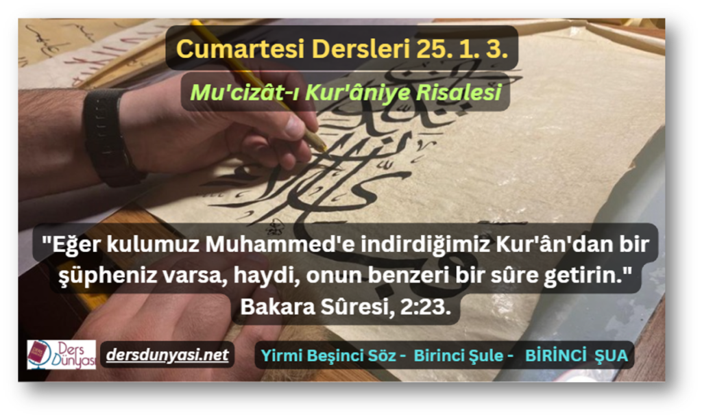 Eğer kulumuz Muhammed'e indirdiğimiz Kur'ân'dan bir şüpheniz varsa, haydi, onun benzeri bir sûre getirin. Bakara Sûresi, 223. - Cumartesi Dersleri - 25. 1. 3.