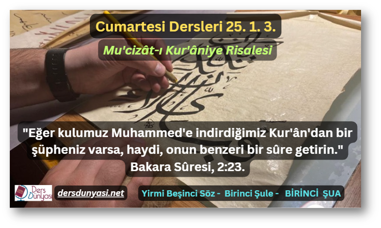 Eğer kulumuz Muhammed'e indirdiğimiz Kur'ân'dan bir şüpheniz varsa, haydi, onun benzeri bir sûre getirin. Bakara Sûresi, 223. - Cumartesi Dersleri - 25. 1. 3.